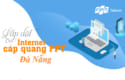 dang-ky-internet-fpt-da-nang-co-loi-ich-gi-lapinternet247.com-1