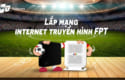 tiet-kiem-chi-phi-voi-combo-truyen-hinh-va-internet-fpt-cho-quan-nhau-lapinternet247.com-1